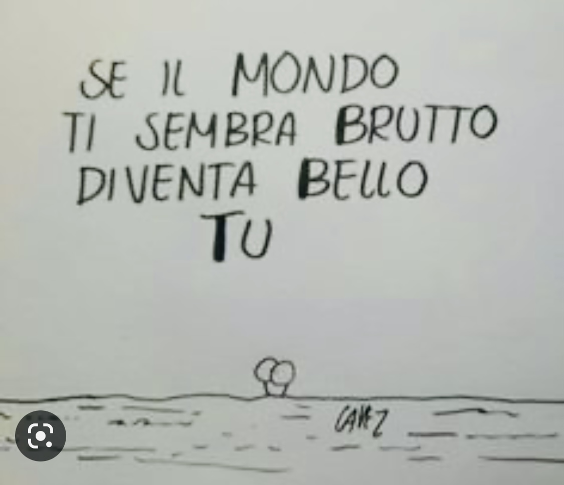 Se pensi che il mondo non sia bello, diventa bello tu.